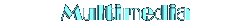 Multimedia