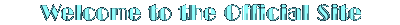 Welcome to the Official Site